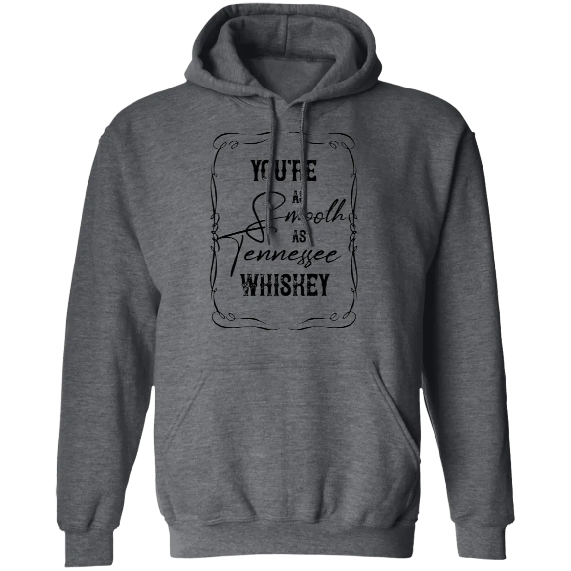 As Smooth as Tennessee Whiskey - Pullover Hoodie