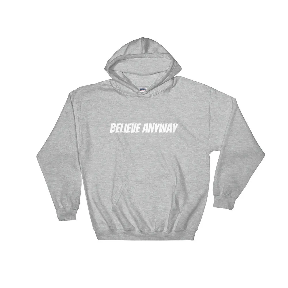 Believe Anyway Unisex Hooded Sweatshirt