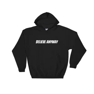 Believe Anyway Unisex Hooded Sweatshirt