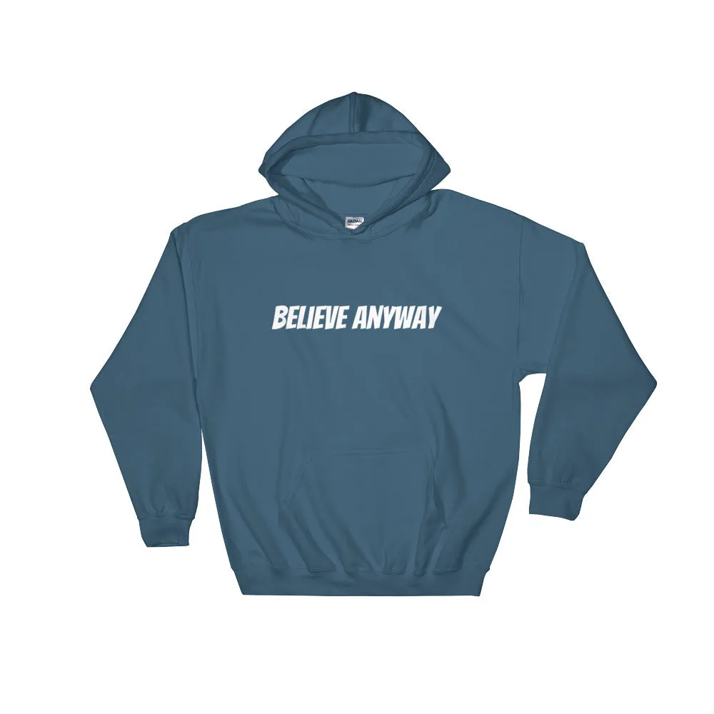 Believe Anyway Unisex Hooded Sweatshirt