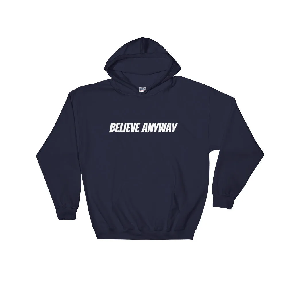 Believe Anyway Unisex Hooded Sweatshirt