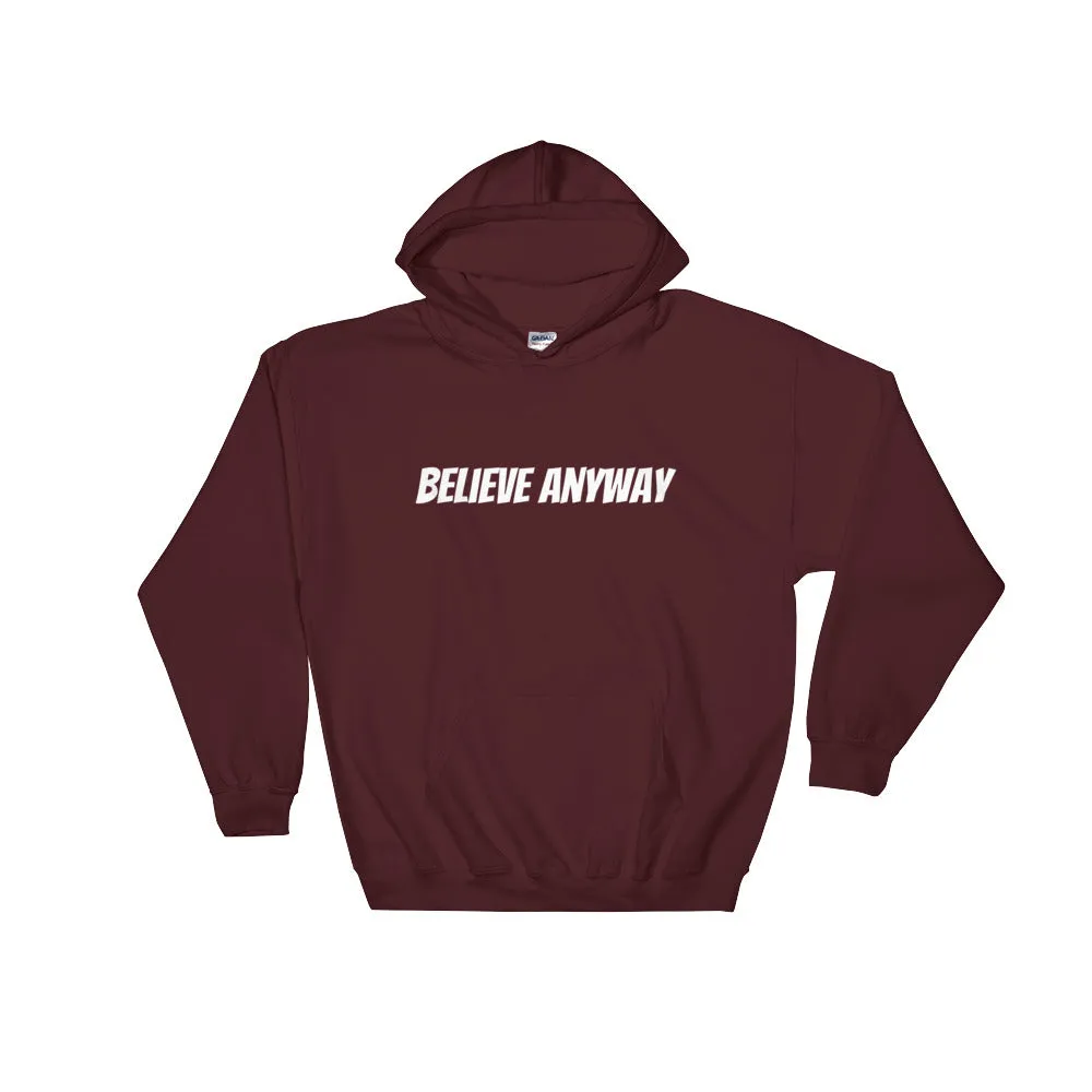 Believe Anyway Unisex Hooded Sweatshirt