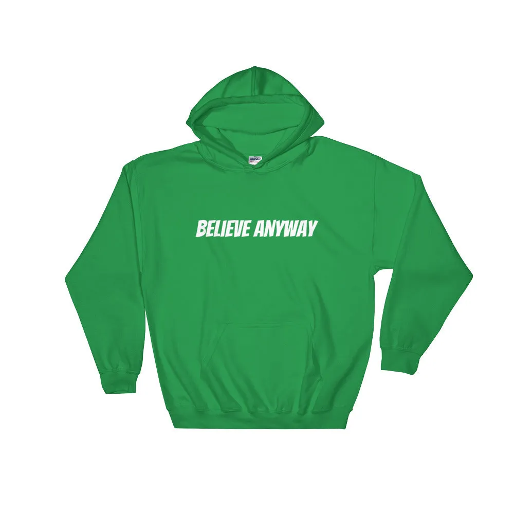 Believe Anyway Unisex Hooded Sweatshirt