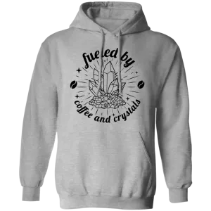 Fueled by Coffee and Crystals Pullover Hoodie