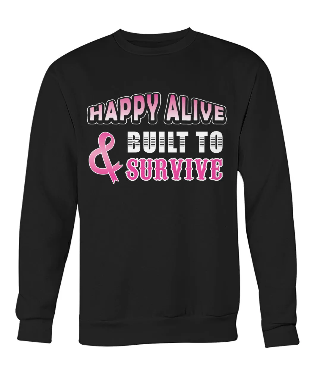 Happy Alive and Build to Survive Hoodies and Sweatshirts