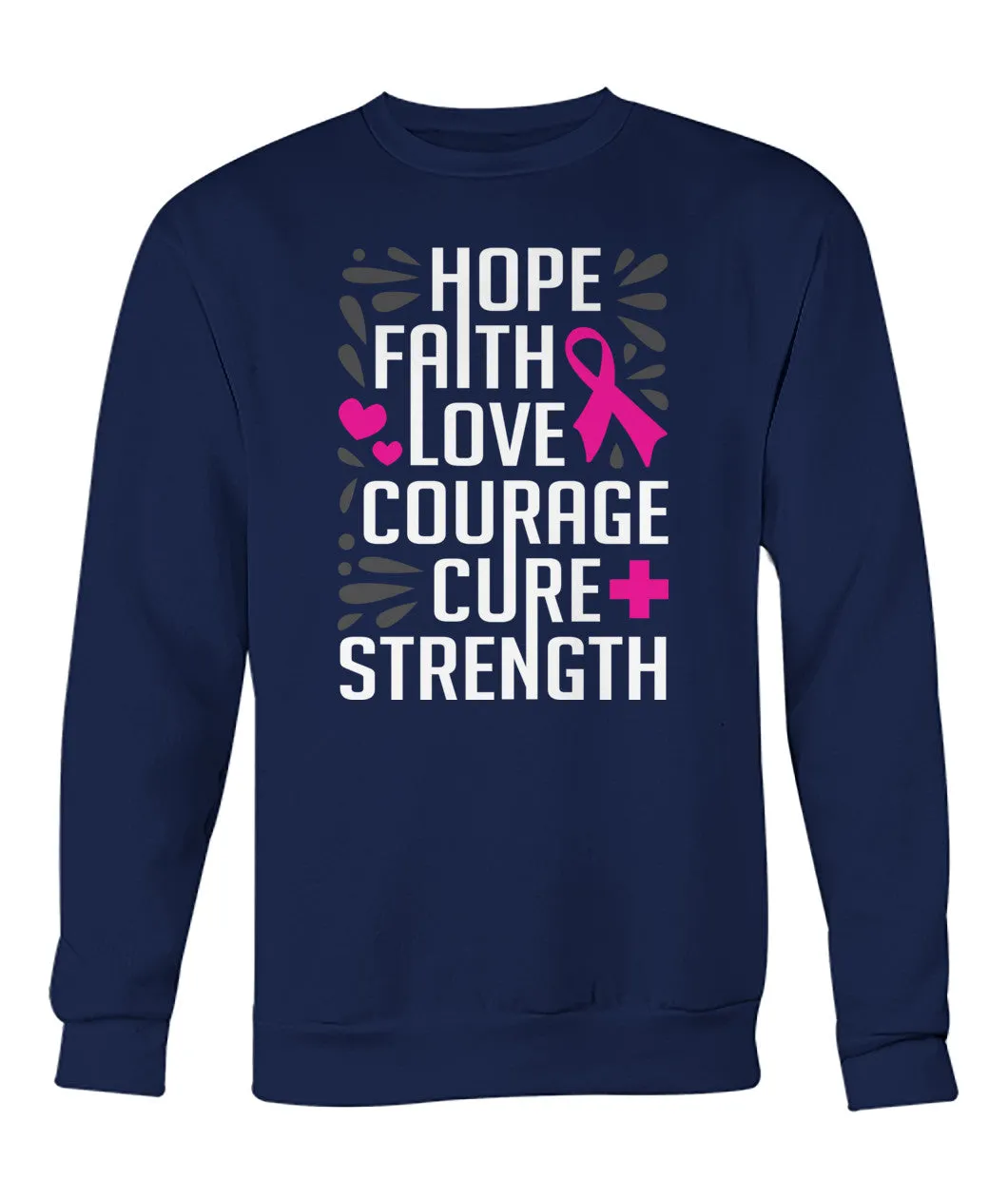 Hope Faith Love Courage Cure Strength Hoodies and Sweatshirts