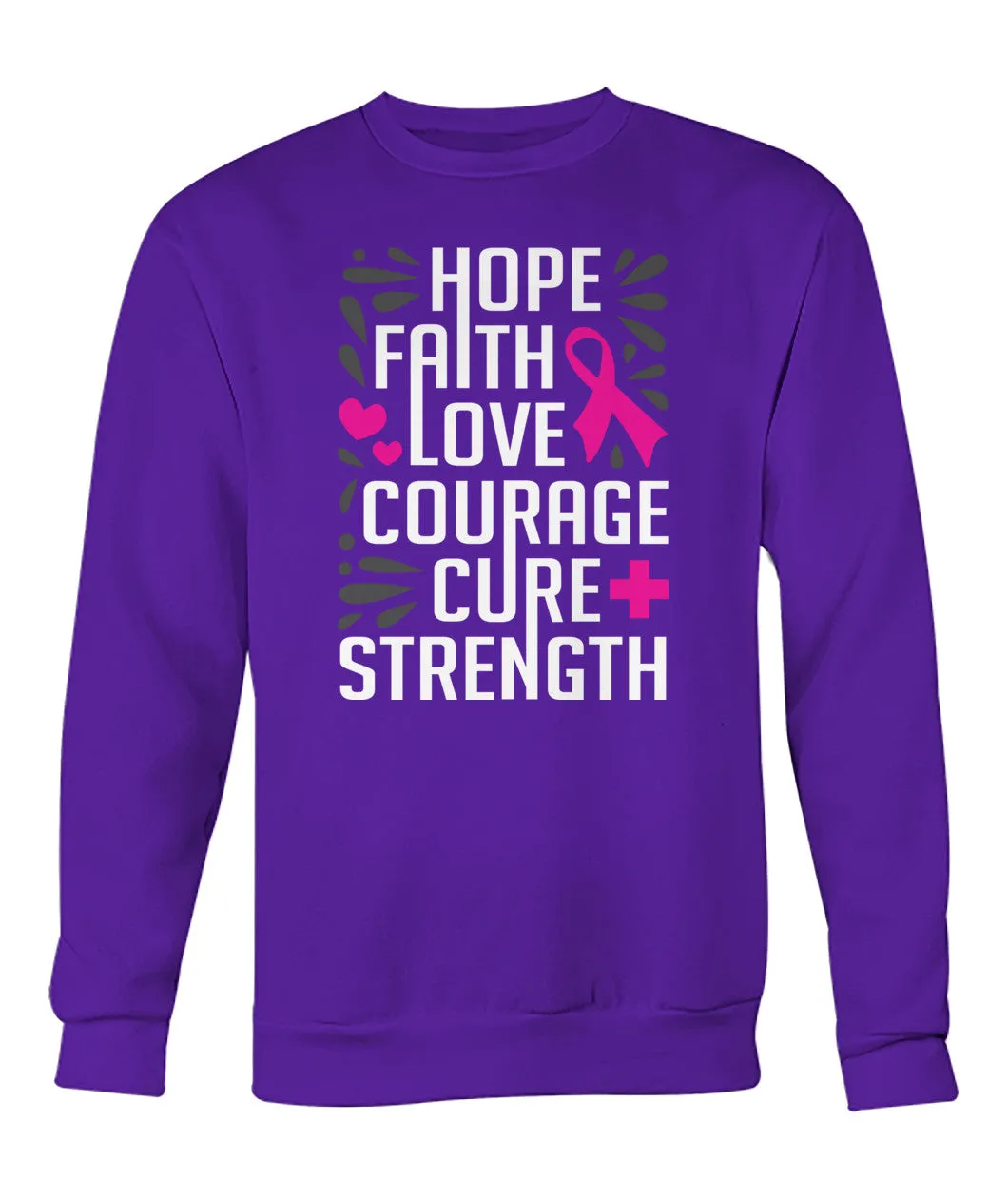 Hope Faith Love Courage Cure Strength Hoodies and Sweatshirts