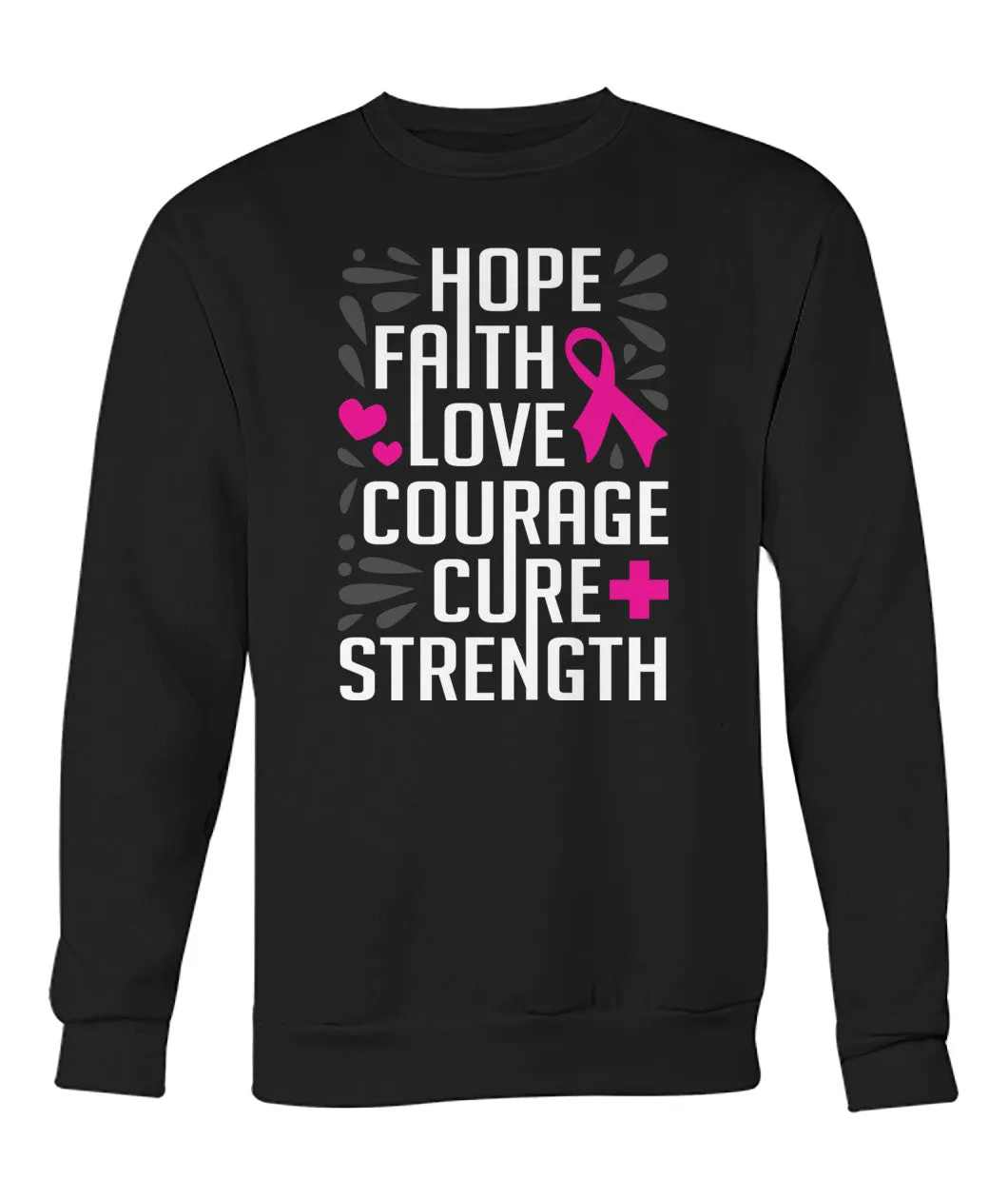 Hope Faith Love Courage Cure Strength Hoodies and Sweatshirts