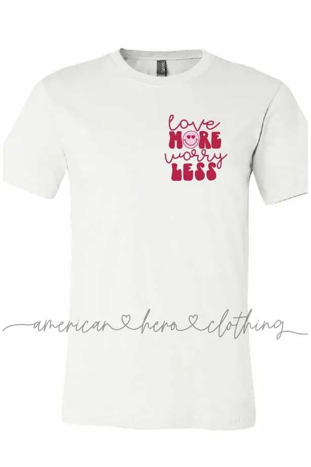 Love More Worry Less (left chest) Apparel