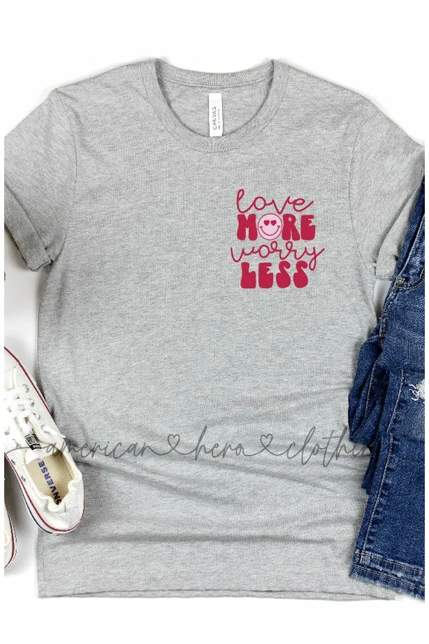 Love More Worry Less (left chest) Apparel