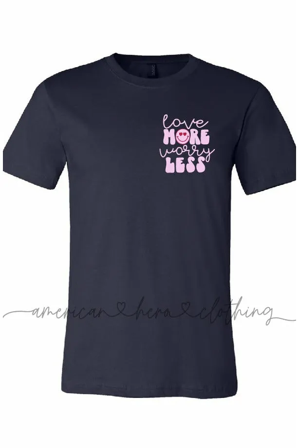 Love More Worry Less (left chest) Apparel