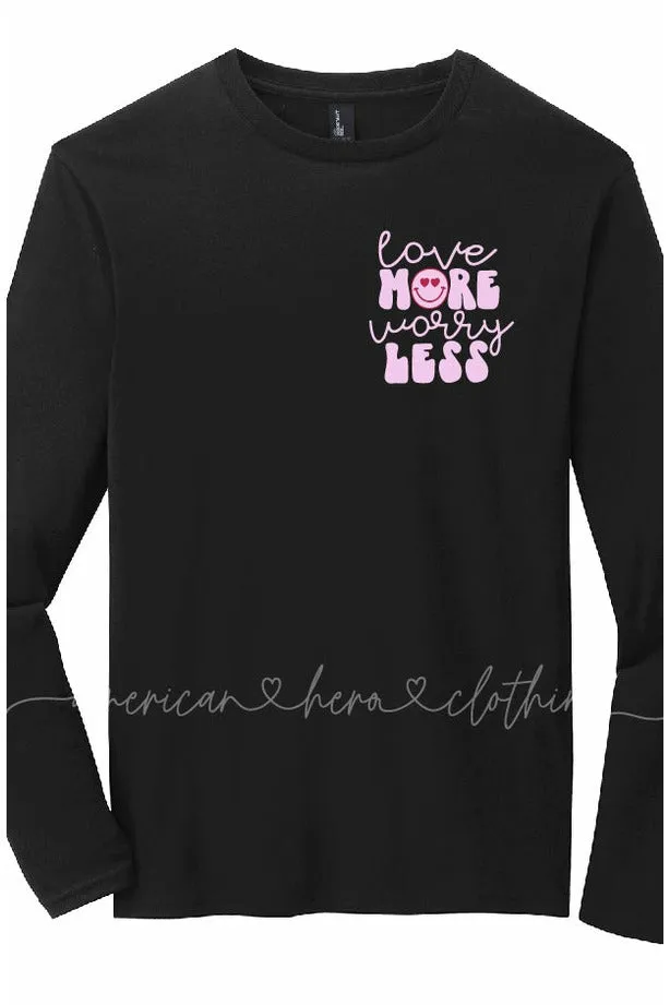 Love More Worry Less (left chest) Apparel