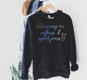 Running On Caffeine And Ripped Jeans Hoodie | Soft Unisex Fleece Hoodie