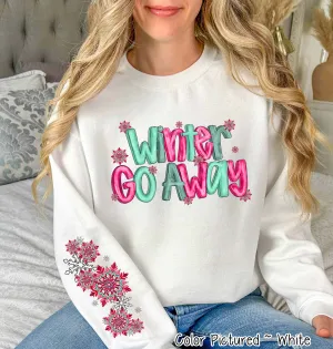 Winter Go Away with Sleeve Print Winter Tee or Sweatshirt
